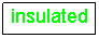 Text Box: insulated

